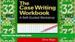 Must Have PDF  The Case Writing Workbook: A Self-Guided Workshop  Best Seller Books Most Wanted