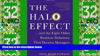 Big Deals  The Halo Effect: . . . and the Eight Other Business Delusions That Deceive Managers