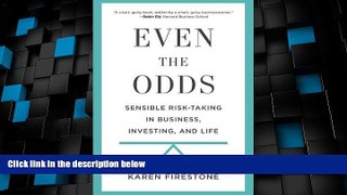 Must Have PDF  Even the Odds: Sensible Risk-Taking in Business, Investing, and Life  Best Seller