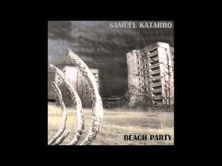 Samuel Katarro, Beach Party - Terminally Illness Blues