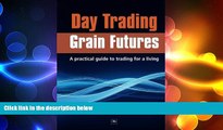 Free [PDF] Downlaod  Day Trading Grain Futures: A practical guide to trading for a living  BOOK