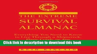 [Popular Books] The Extreme Survival Almanac: Everything You Need To Know To Live Through A