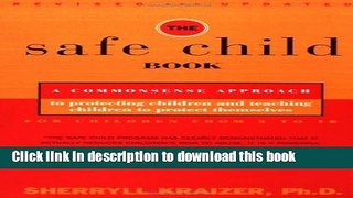 [Popular Books] The Safe Child Book: A Commonsense Approach to Protecting Children and Teaching