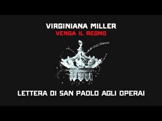 06 - VIRGINIANA MILLER | VENGA IL REGNO | Lettera di San Paolo agli operai