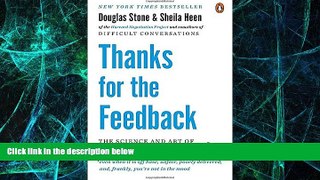 Must Have  Thanks for the Feedback: The Science and Art of Receiving Feedback Well  READ Ebook