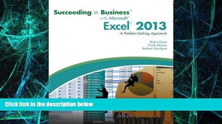 READ FREE FULL  Succeeding in Business with Microsoft Excel 2013: A Problem-Solving Approach (New