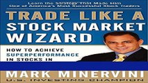 [Download] Trade Like a Stock Market Wizard: How to Achieve Super Performance in Stocks in Any