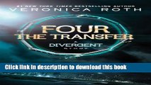 [Download] Four: The Transfer (Kindle Single) (Divergent Series-Collector s Edition) Hardcover Free