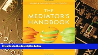 Full [PDF] Downlaod  The Mediator s Handbook: Revised   Expanded Fourth Edition  READ Ebook