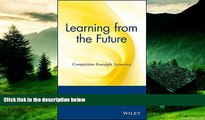 READ FREE FULL  Learning from the Future: Competitive Foresight Scenarios  READ Ebook Online Free