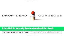 [Popular Books] Drop-Dead Gorgeous: Protecting Yourself from the Hidden Dangers of Cosmetics Free