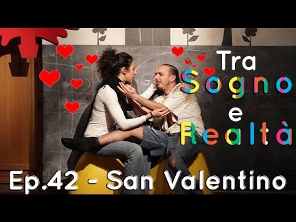 Tra Sogno e Realtà - Ep.42 - San Valentino
