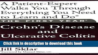 [Popular Books] The First Year: Crohn s Disease and Ulcerative Colitis: An Essential Guide for the