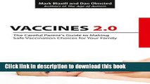 [Popular Books] Vaccines 2.0: The Careful Parent s Guide to Making Safe Vaccination Choices for