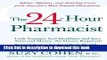 [Popular Books] The 24-Hour Pharmacist: Advice, Options, and Amazing Cures from America s Most