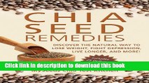 [Popular Books] Chia Seed Remedies: Use These Ancient Seeds to Lose Weight, Balance Blood Sugar,