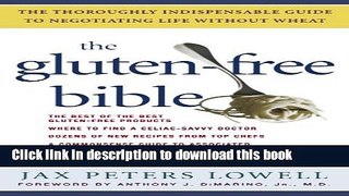 [Popular Books] The Gluten-Free Bible: The Thoroughly Indispensable Guide to Negotiating Life