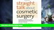 Must Have  Straight Talk about Cosmetic Surgery (Yale University Press Health   Wellness)