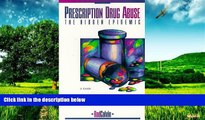 Must Have  Prescription Drug Abuse: The Hidden Epidemic : A Guide to Coping and Understanding