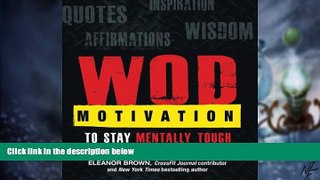 Must Have  WOD Motivation: Quotes, Inspiration, Affirmations, and Wisdom to Stay Mentally Tough