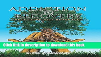 [Download] Addiction to Recovery: Unlocking Your Potential Kindle Collection