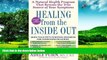 Must Have  Healing from the Inside Out: A Natural Health Program that Reveals the True Source of