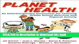 [Popular Books] Planet Health - 2nd Edition: An Interdisciplinary Curriculum for Teaching Middle