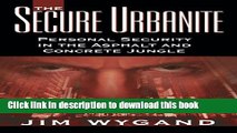 [Popular Books] The Secure Urbanite: Personal Security in the Asphalt   Concrete Jungle Full Online