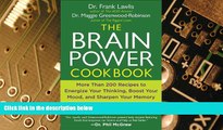 Must Have  The Brain Power Cookbook: More Than 200 Recipes to Energize Your Thinking, Boost