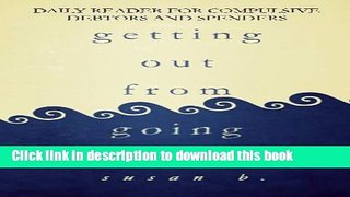 [Popular Books] Getting Out from Going Under: Daily Reader for Compulsive Debtors and Spenders