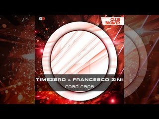 Timezero & Francesco Zini - Road Rage (Original Mix)