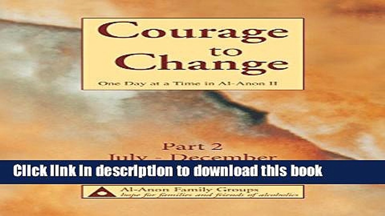 [Download] Courage to Change-One Day at  a Time in Alâ€‘Anon II: Part 2 Paperback Collection