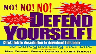 [Popular Books] Defend Yourself!: Every Woman s Guide to Safeguarding Her Life Full Download