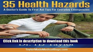 [Popular Books] 35 Health Hazards: A Doctor s Guide To First Aid Tips For Everyday Emergencies
