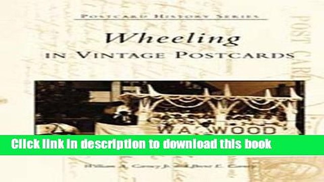 [Download] Wheeling in Vintage Postcards (WV) (Postcard History Series) Paperback Collection
