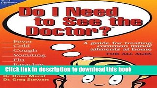 [Popular Books] Do I Need to See the Doctor? A Guide for Treating Common Minor Ailments at Home