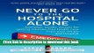 [Popular Books] Never Go to the Hospital Alone: And Other Insider Secrets for Getting Mistake-Free