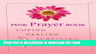 [Popular Books] Pink Prayer Book: Coping, Healing, Surviving, Thriving (English and English