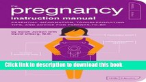 [Popular Books] The Pregnancy Instruction Manual: Essential Information, Troubleshooting Tips, and
