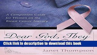 [Popular Books] Dear God, They Say It s Cancer: A Companion Guide for Women on the Breast Cancer