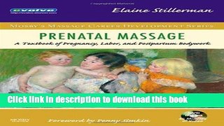 [Popular Books] Prenatal Massage: A Textbook of Pregnancy, Labor, and Postpartum Bodywork, 1e