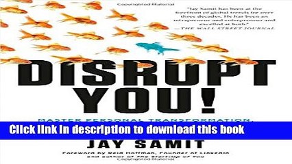 [Download] Disrupt You!: Master Personal Transformation, Seize Opportunity, and Thrive in the Era