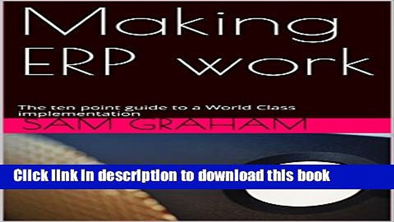 [Download] Making ERP work: The ten point guide to a World Class implementation Kindle Free