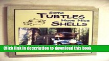 [Download] Some Turtles Have Nice Shells: A Picture Book of Handbuilt Housetrucks and Housebuses