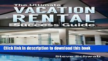 [Download] The Ultimate Vacation Rental Success Guide: For New and Experienced Owners Hardcover