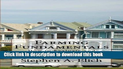 [Download] Farming Fundamentals: How to Evaluate and Cultivate a Successful Real Estate Farm