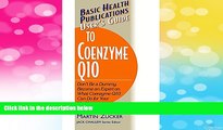 Must Have  User s Guide to Coenzyme Q10: Don t Be a Dummy, Become an Expert on What Coenzyme Q10