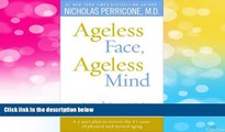 Full [PDF] Downlaod  Ageless Face, Ageless Mind: Erase Wrinkles and Rejuvenate the Brain