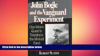 EBOOK ONLINE  John Bogle and the Vanguard Experiment: One Man s Quest to Transform the Mutual