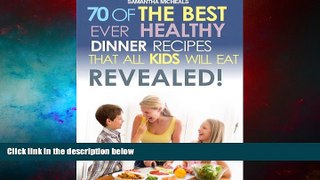 READ FREE FULL  Kids Recipes Book: 70 Of The Best Ever Dinner Recipes That All Kids Will